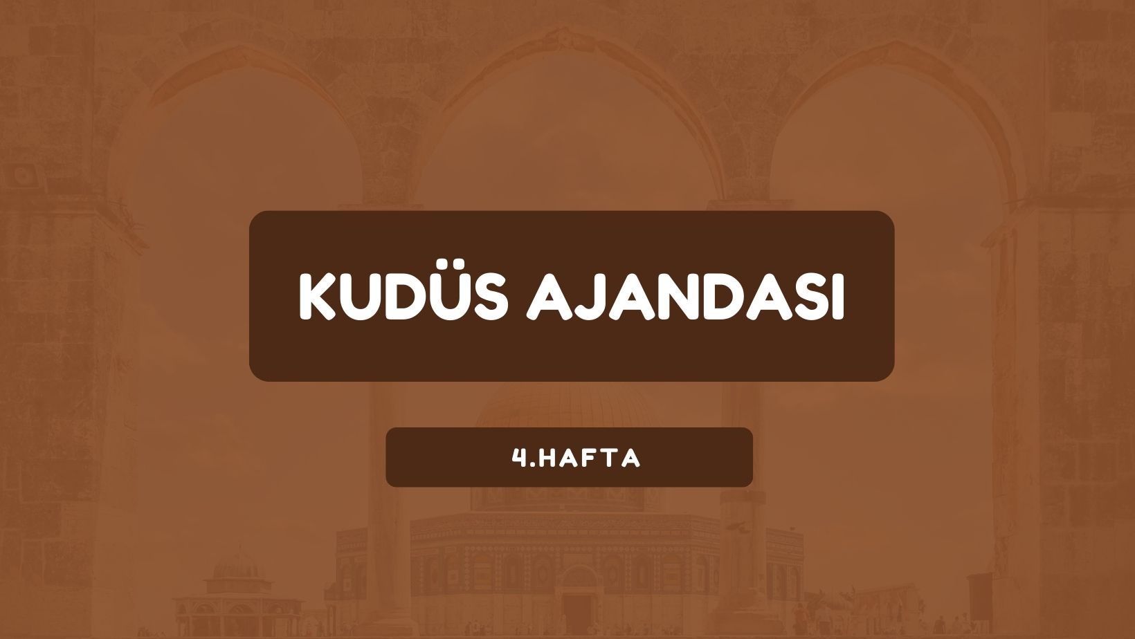 Kudüs Ajandası 4. Hafta