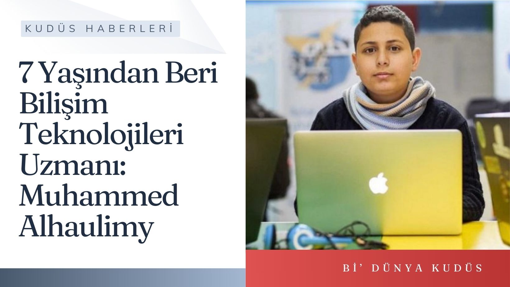 7 Yaşından Beri Bilişim Teknolojileri Uzmanı: Muhammed Alhaulimy