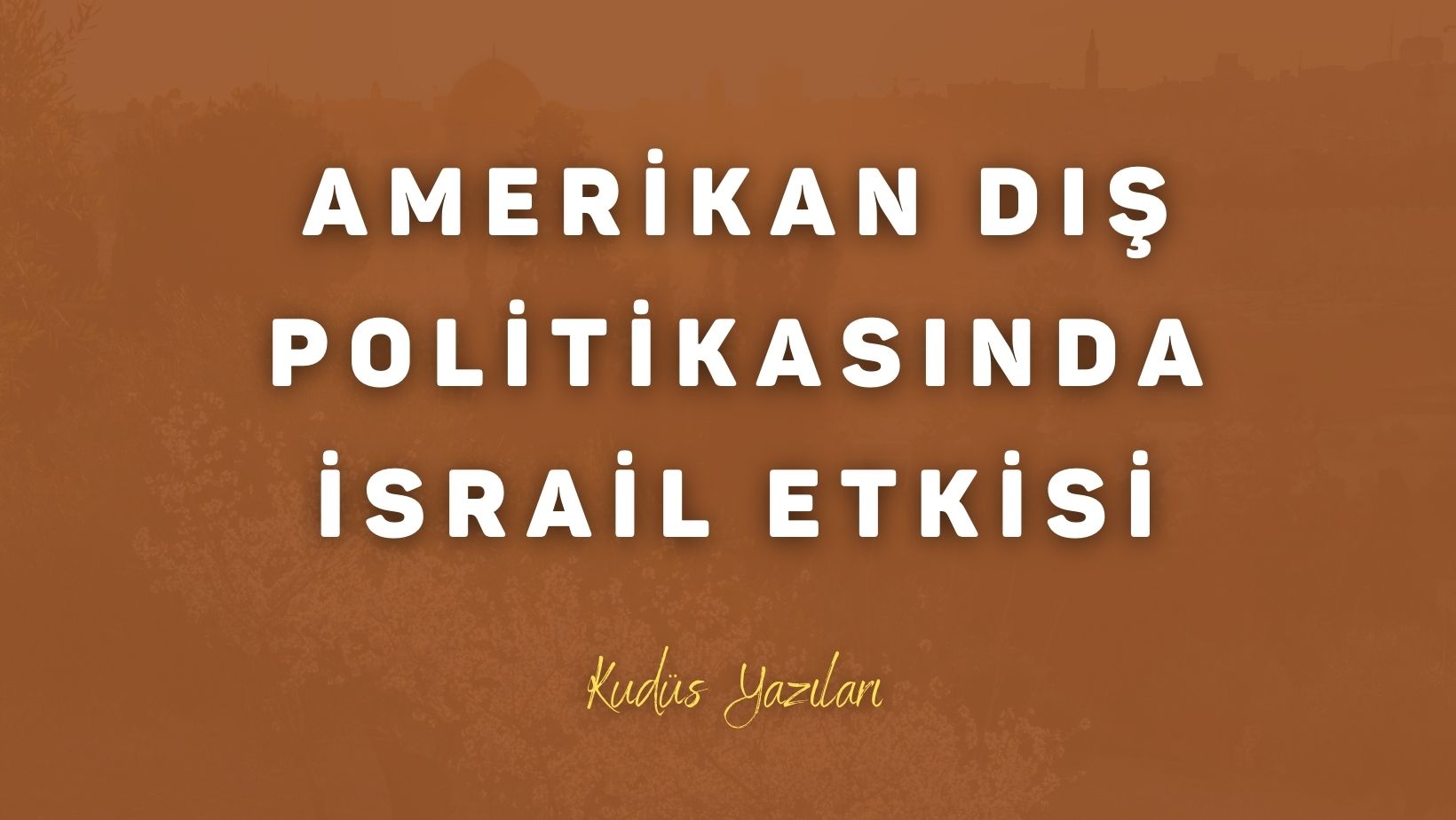 Amerikan Dış Politikasında İsrail Etkisi