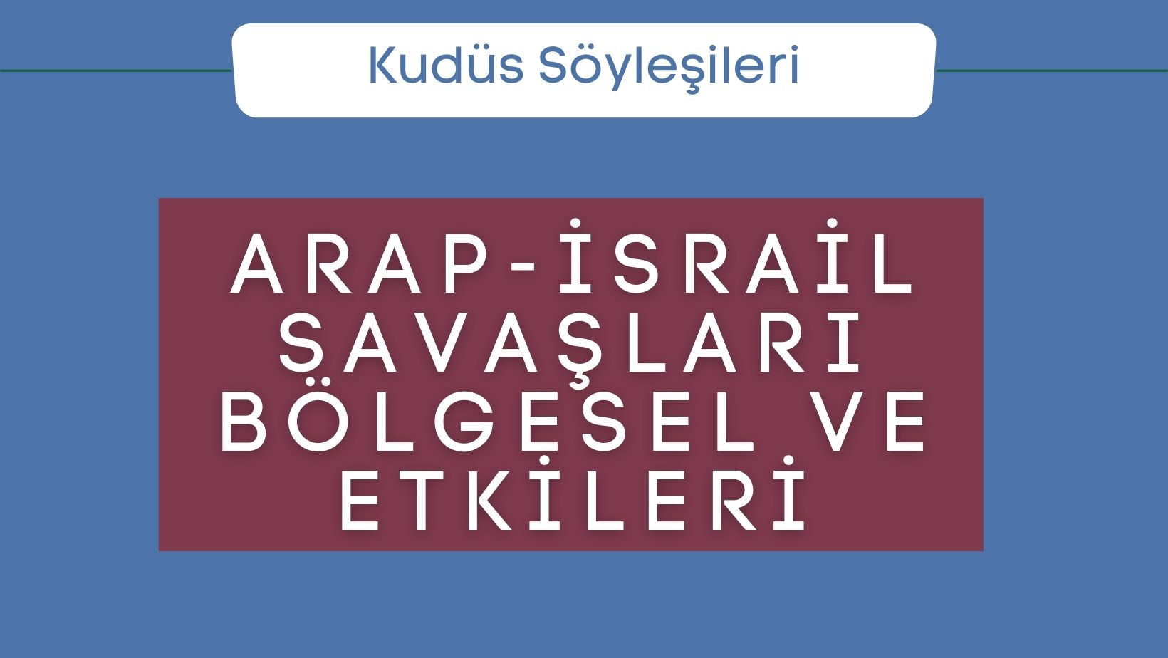 Arap-İsrail Savaşları Bölgesel ve Etkileri