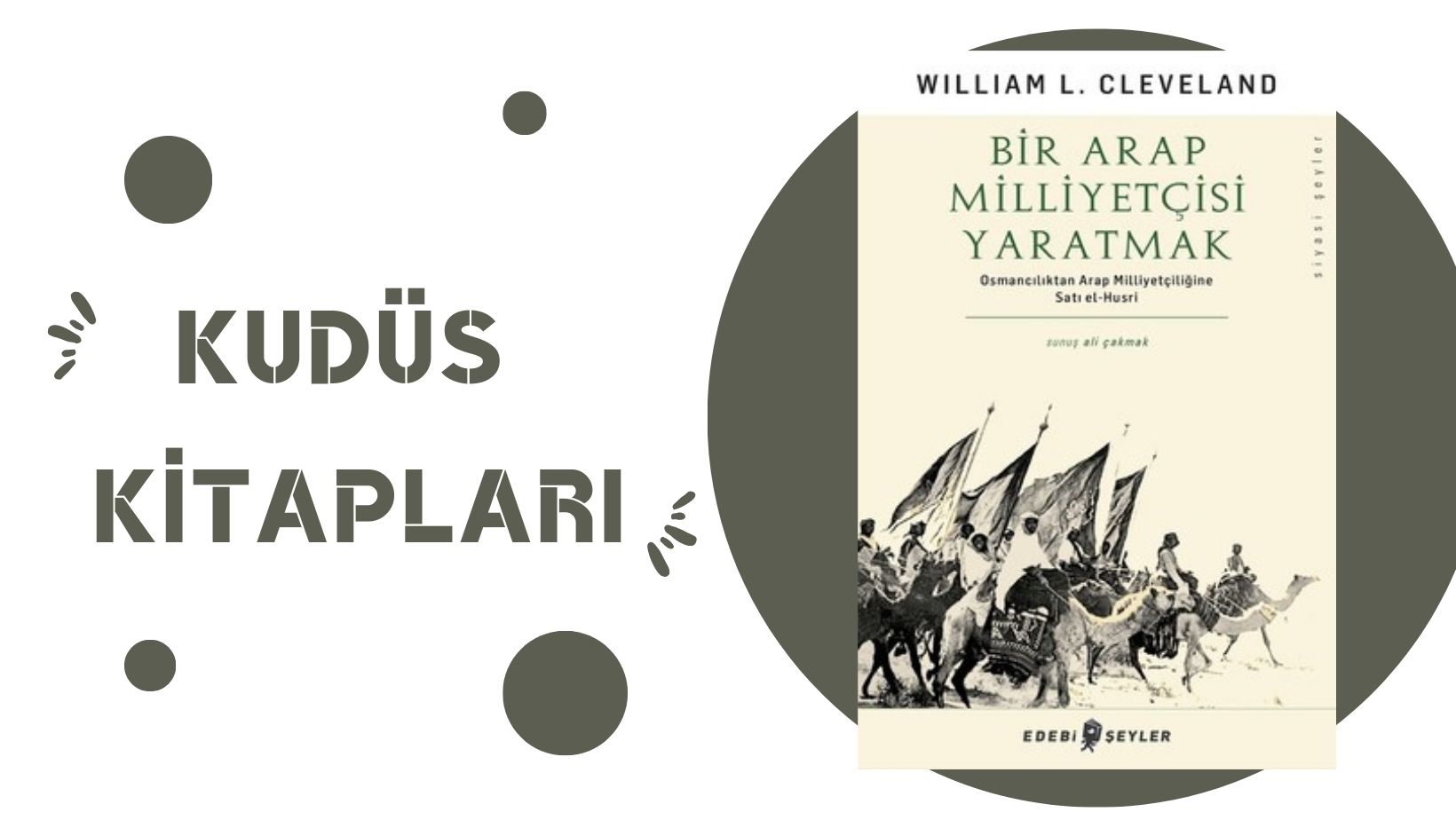 Bir Arap Milliyetçisi Yaratmak – William Cleveland