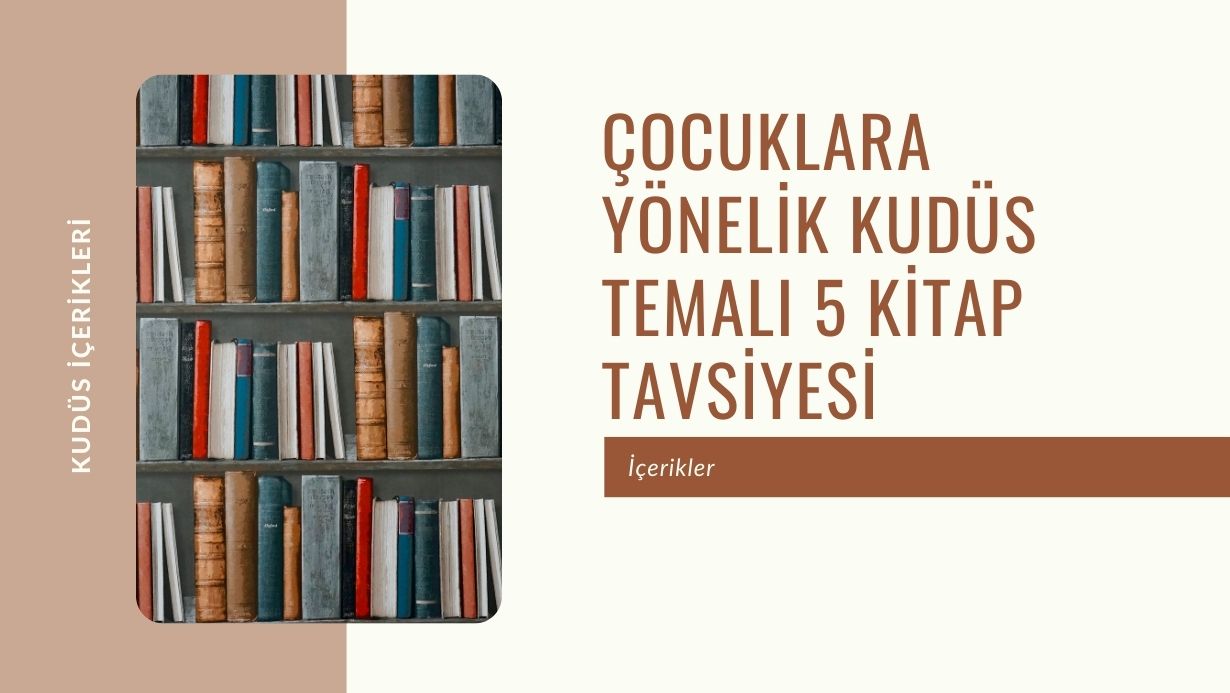 Çocuklara Yönelik Kudüs Temalı 5 Kitap Tavsiyesi