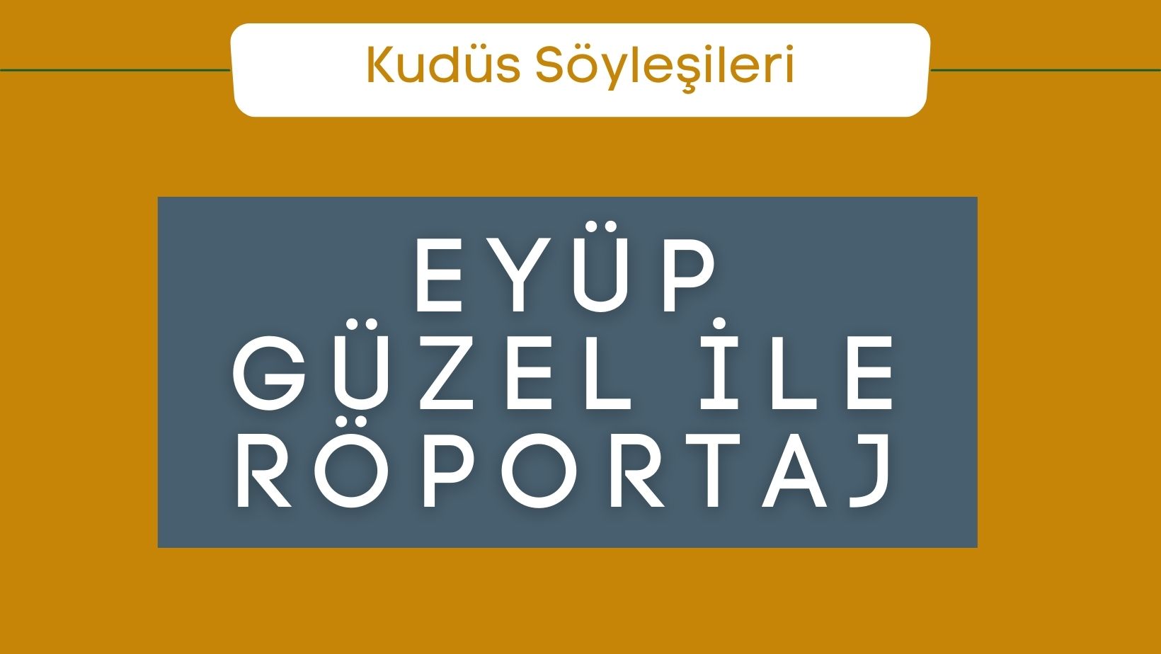 Eyüp Güzel ile Röportaj