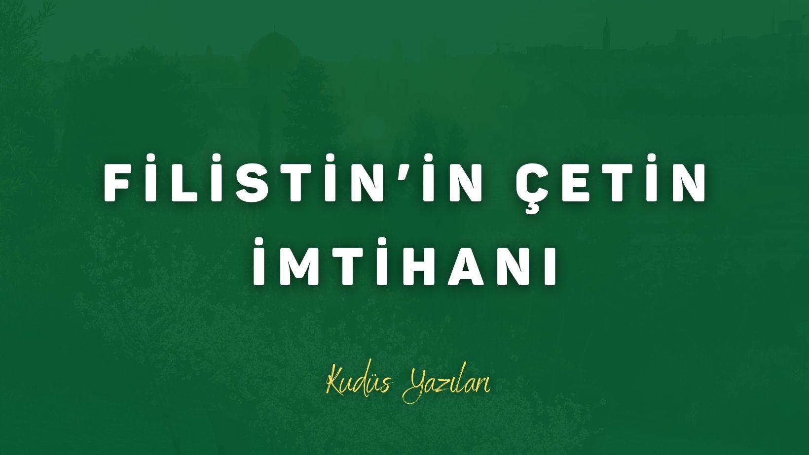 Filistin’in Çetin İmtihanı