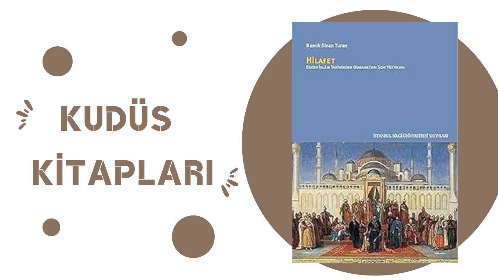 Hilafet Erken İslam Tarihinden Osmanlı’nın Son Yüzyılına – Namık Sinan Turan