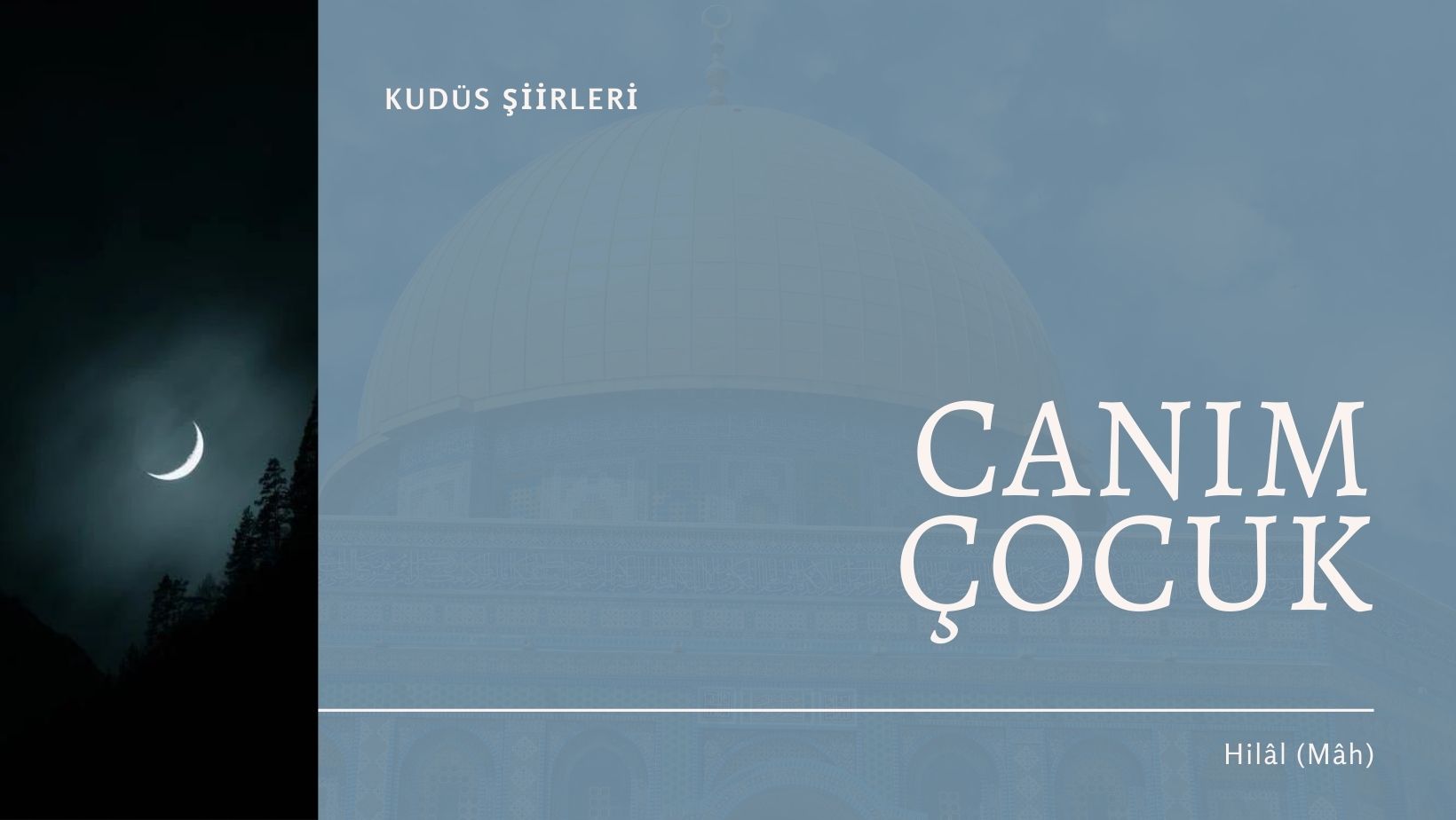 Hilâl (Mâh) | Canım Çocuk – Kudüs Şiirleri