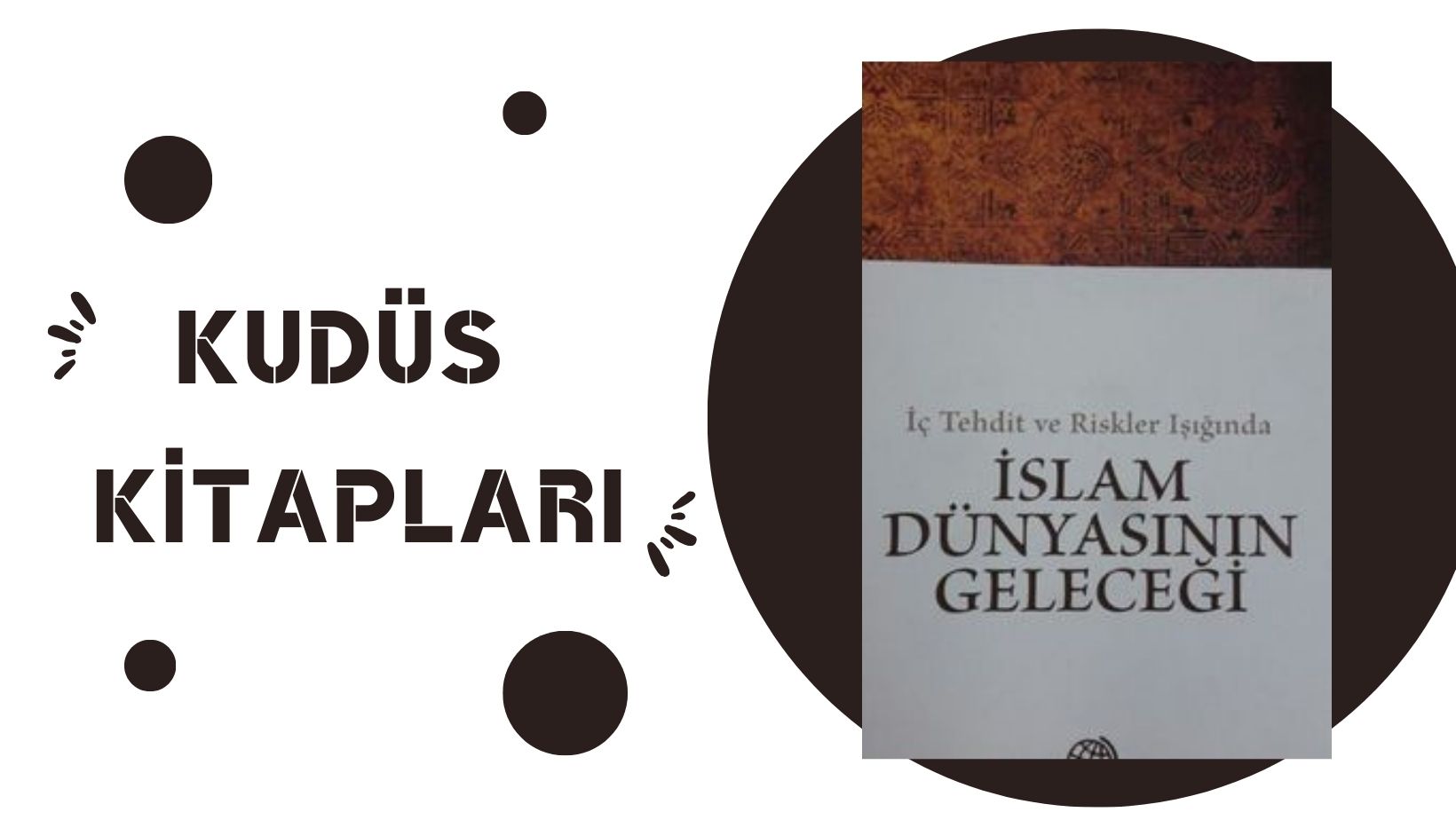 İç Tehditler ve Riskler Işığında İslam Dünyasının Geleceği – Ahmet Emin Dağ