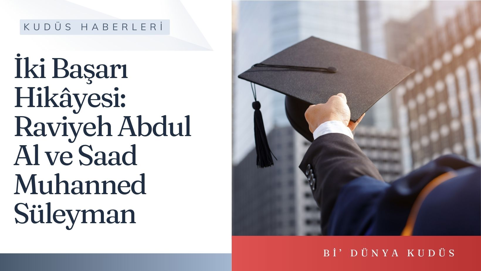 İki Başarı Hikâyesi: Raviyeh Abdul Al ve Saad Muhanned Süleyman