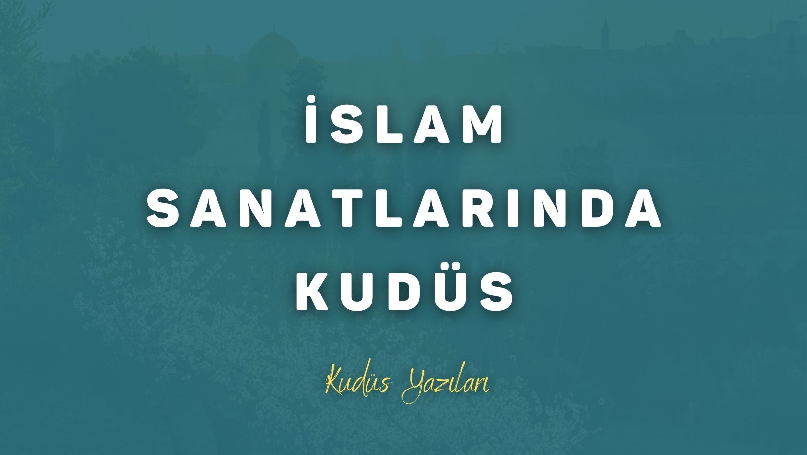 İslam Sanatlarında Kudüs
