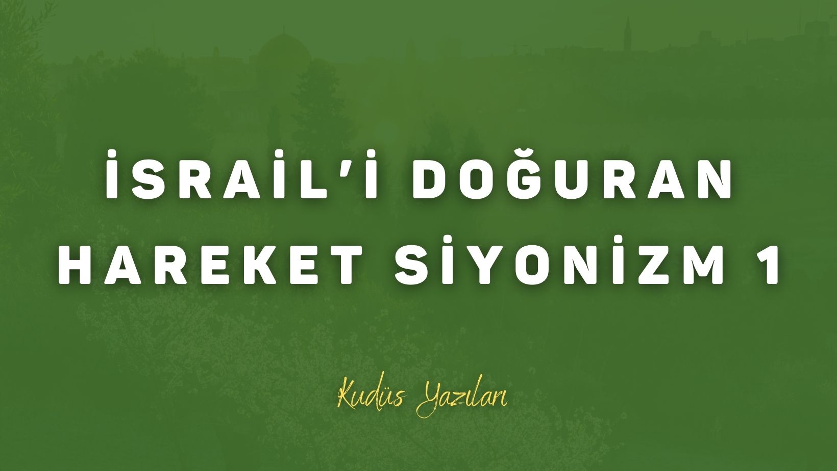 İsrail’i Doğuran Hareket Siyonizm 1