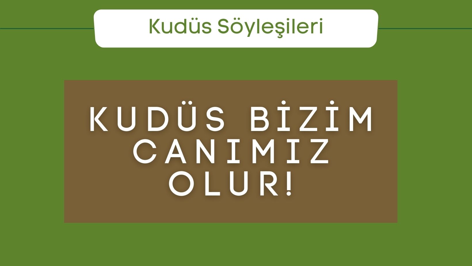Kudüs Bizim Canımız Olur!