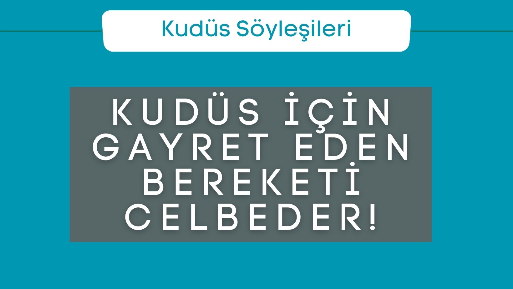 Kudüs İçin Gayret Eden Bereketi Celbeder!