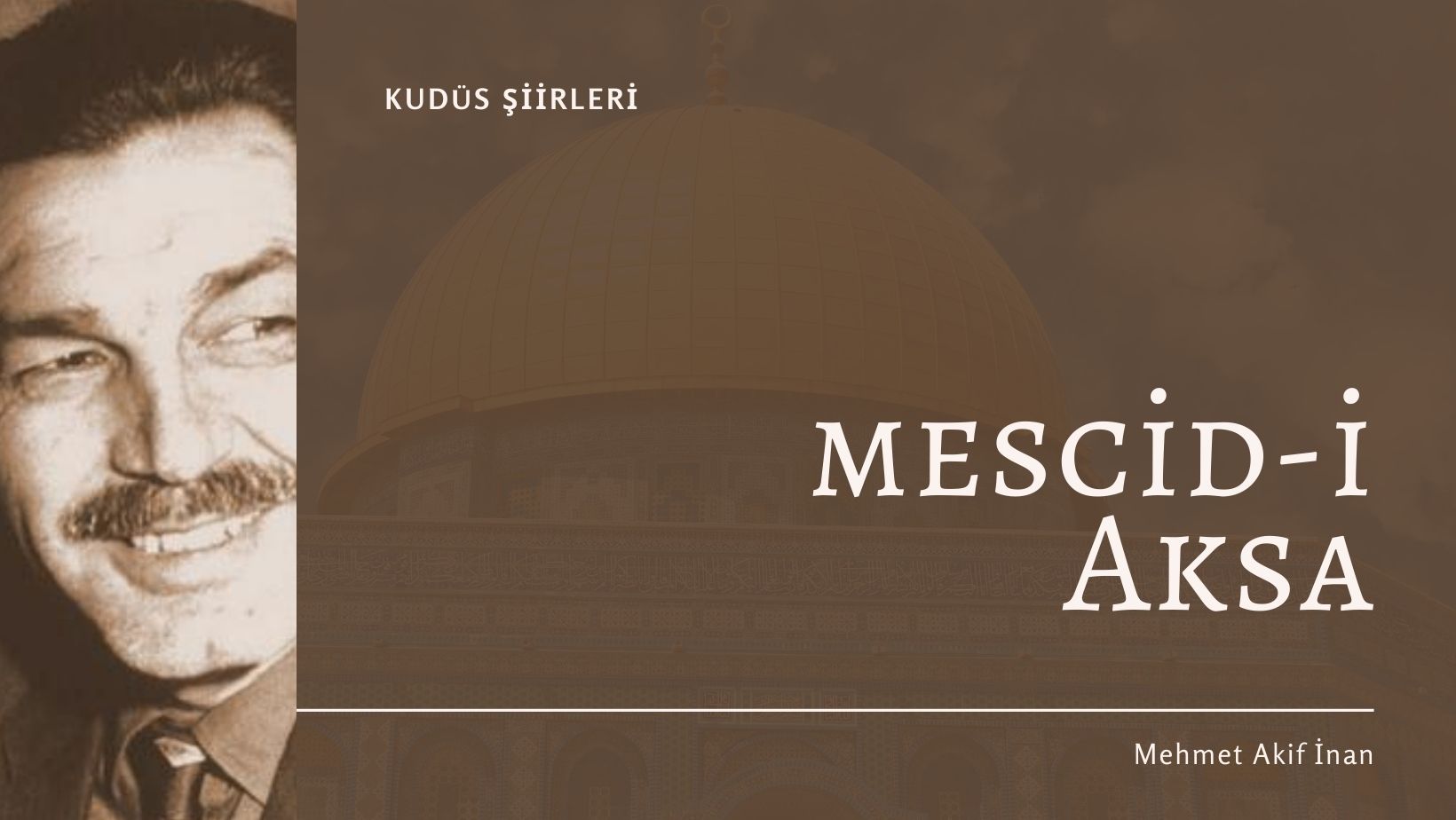 Mehmet Akif İnan | Mescid-i Aksa – Kudüs Şiirleri