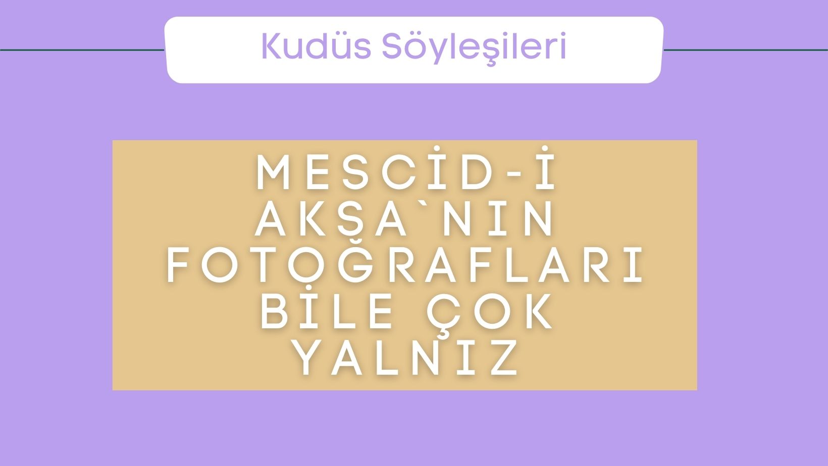 Mescid-i Aksa`nın Fotoğrafları Bile Çok Yalnız
