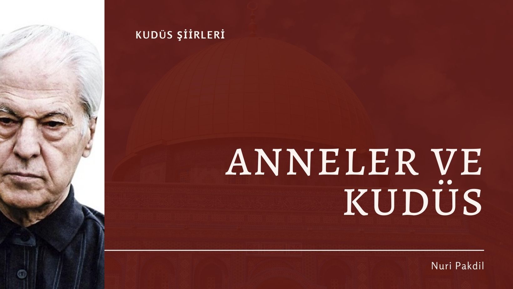 Nuri Pakdil | Anneler ve Kudüsler – Kudüs Şiirleri