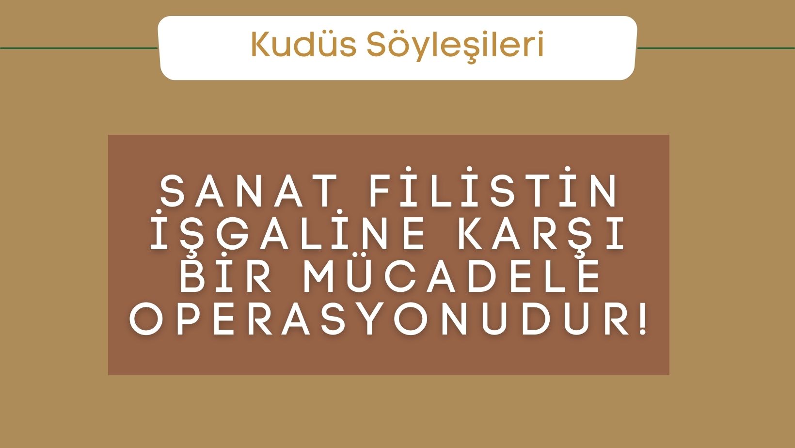 Sanat Filistin İşgaline Karşı Bir Mücadele Operasyonudur!