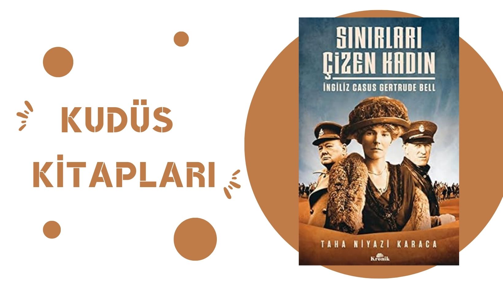 Sınırları Çizen Kadın İngiliz Casus Gertrude Bell – Niyazi Karaca