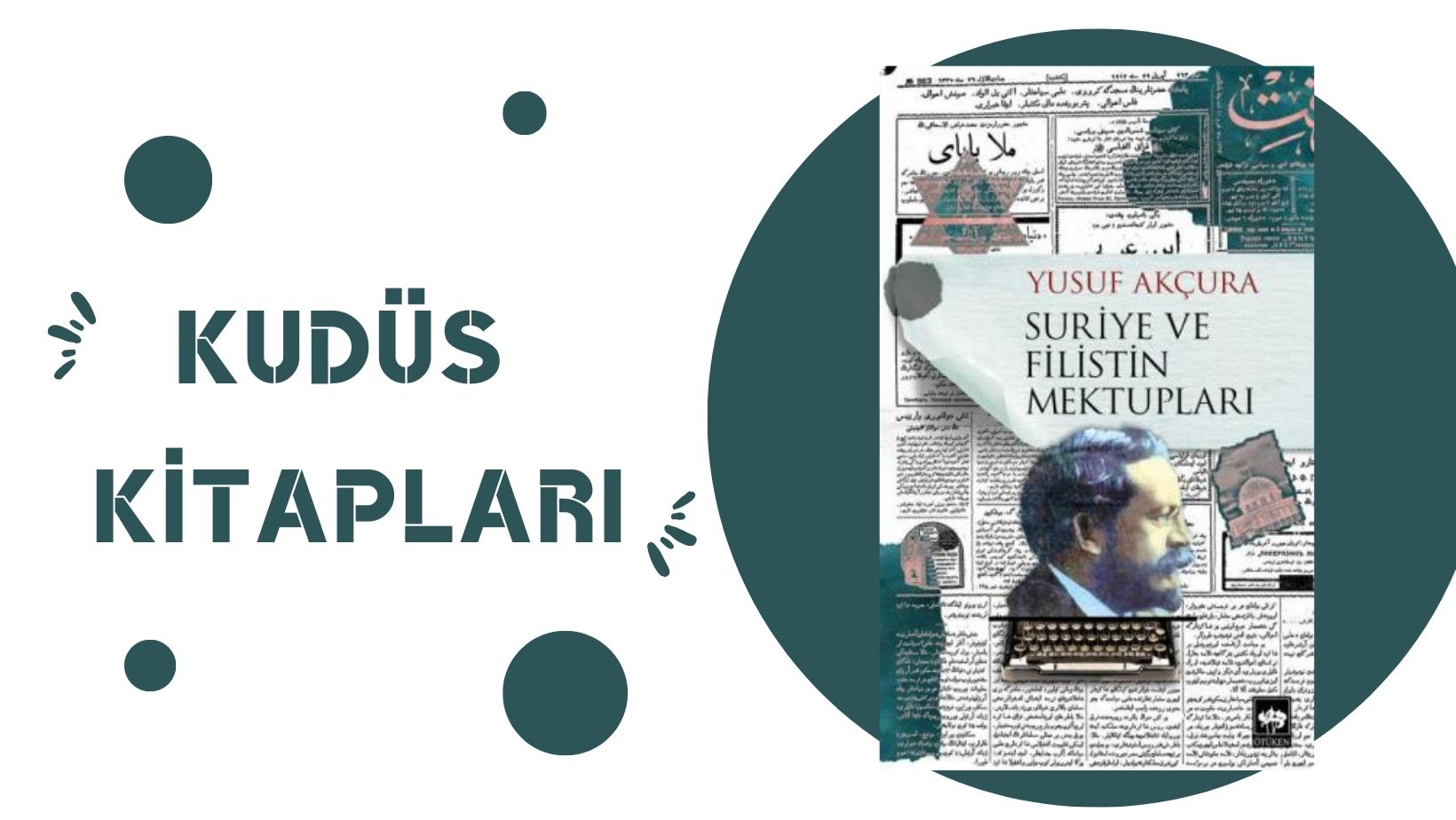  Suriye ve Filistin Mektupları – Yusuf Akçura