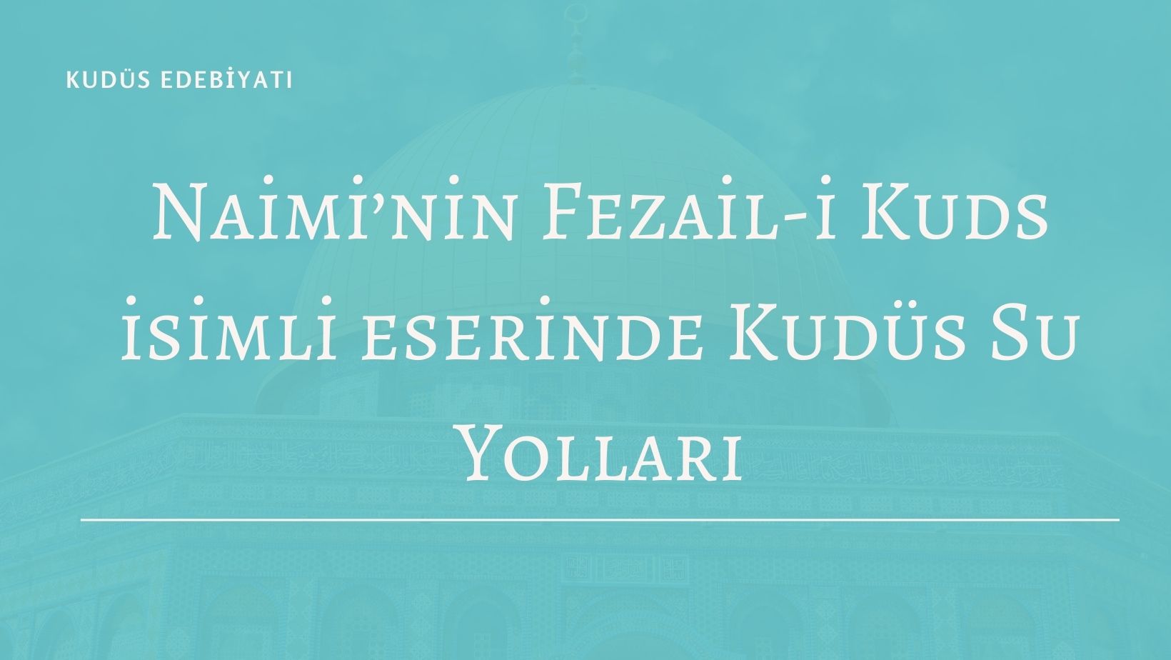 Naimi’nin Fezail-i Kuds İsimli Eserinde Kudüs Su Yolları