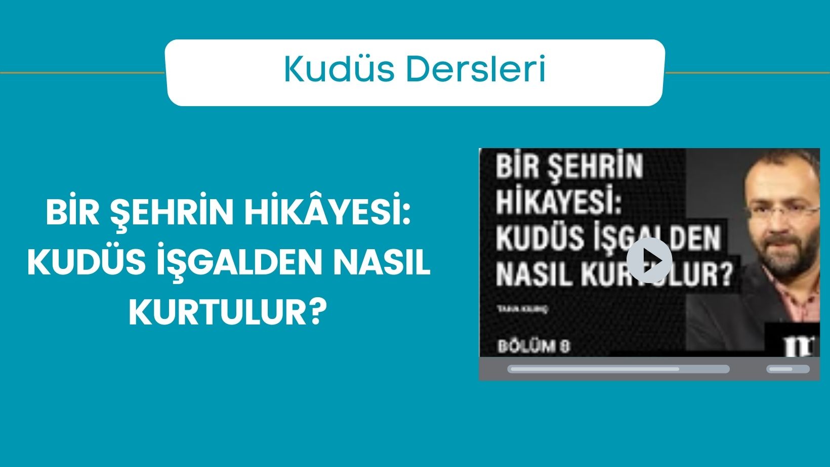 Bir Şehrin Hikâyesi: Kudüs İşgalden Nasıl Kurtulur?