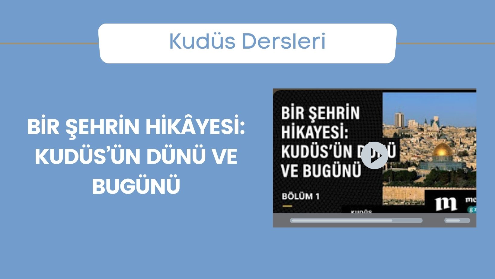 Bir Şehrin Hikâyesi: Kudüs’ün Dünü ve Bugünü