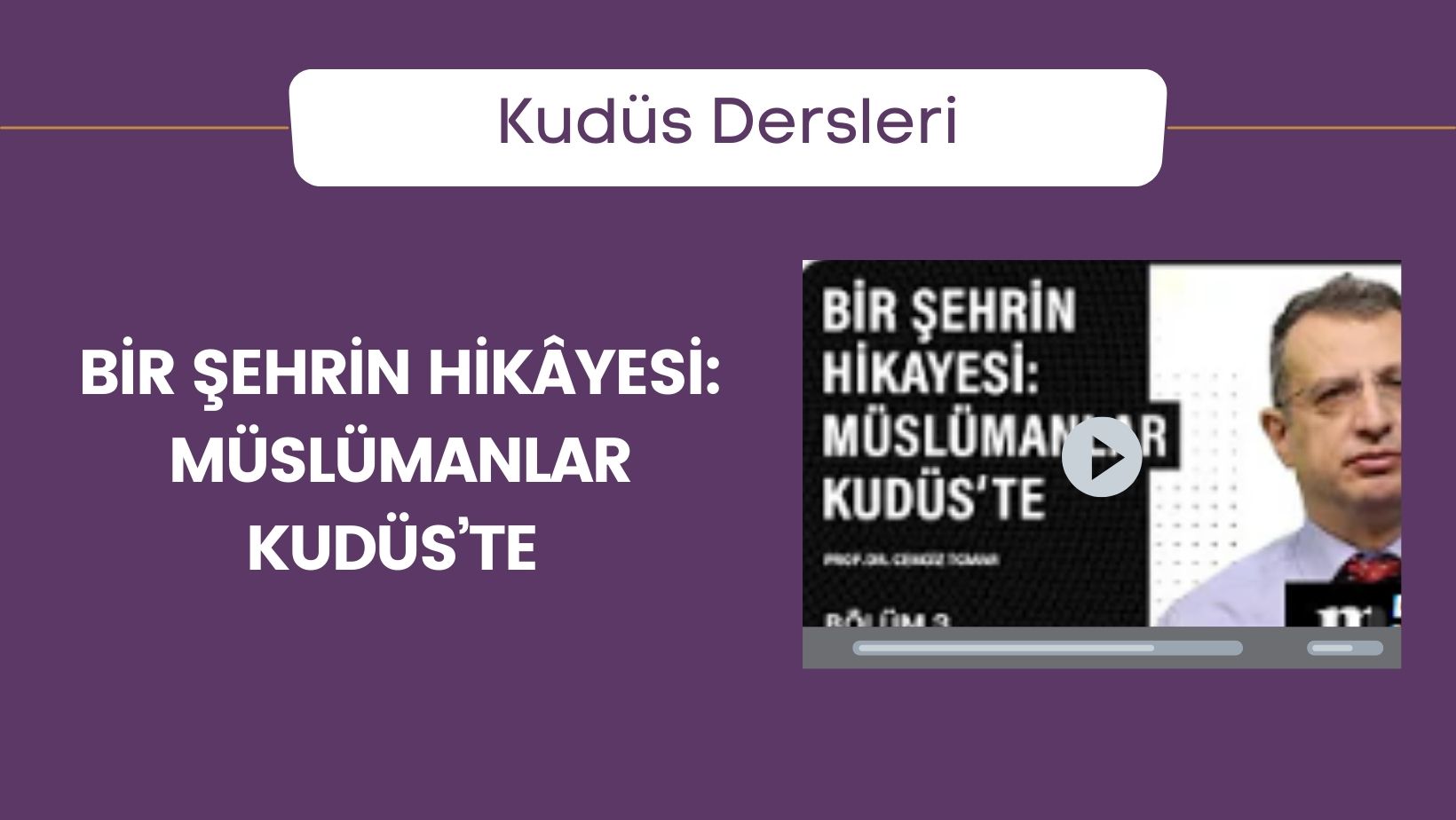 Bir Şehrin Hikâyesi: Müslümanlar Kudüs’te