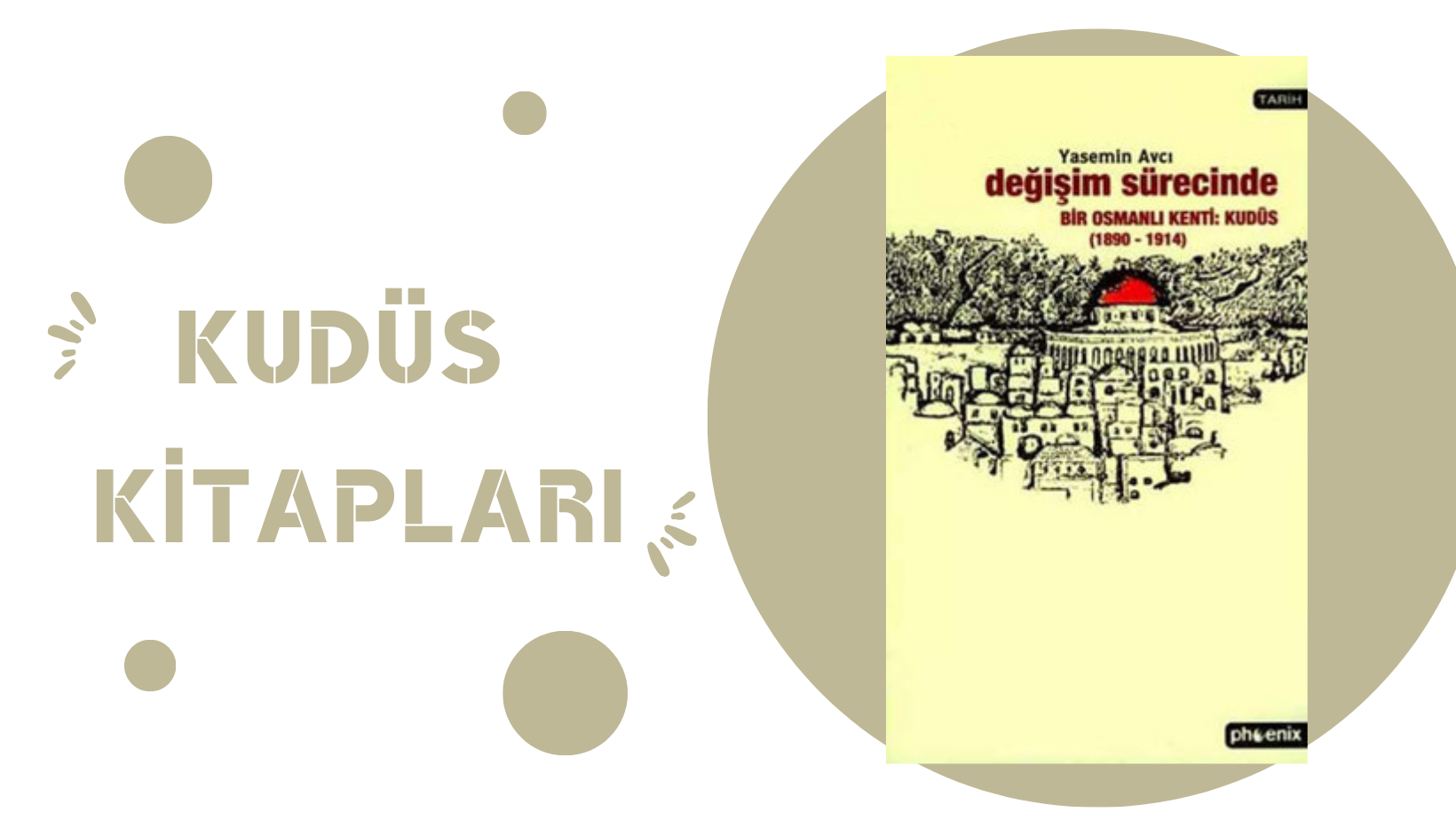 Değişim Sürecinde Bir Osmanlı Kenti : Kudüs (1890 – 1914) – Yasemin AVCI