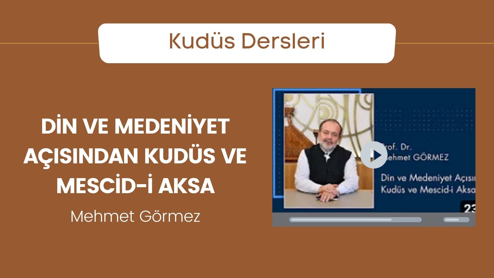 Din ve Medeniyet Açısından Kudüs ve Mescid-i Aksa – Mehmet Görmez