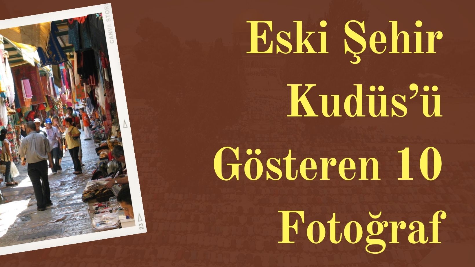 Eski Şehir Kudüs’ü Gösteren 10 Fotoğraf