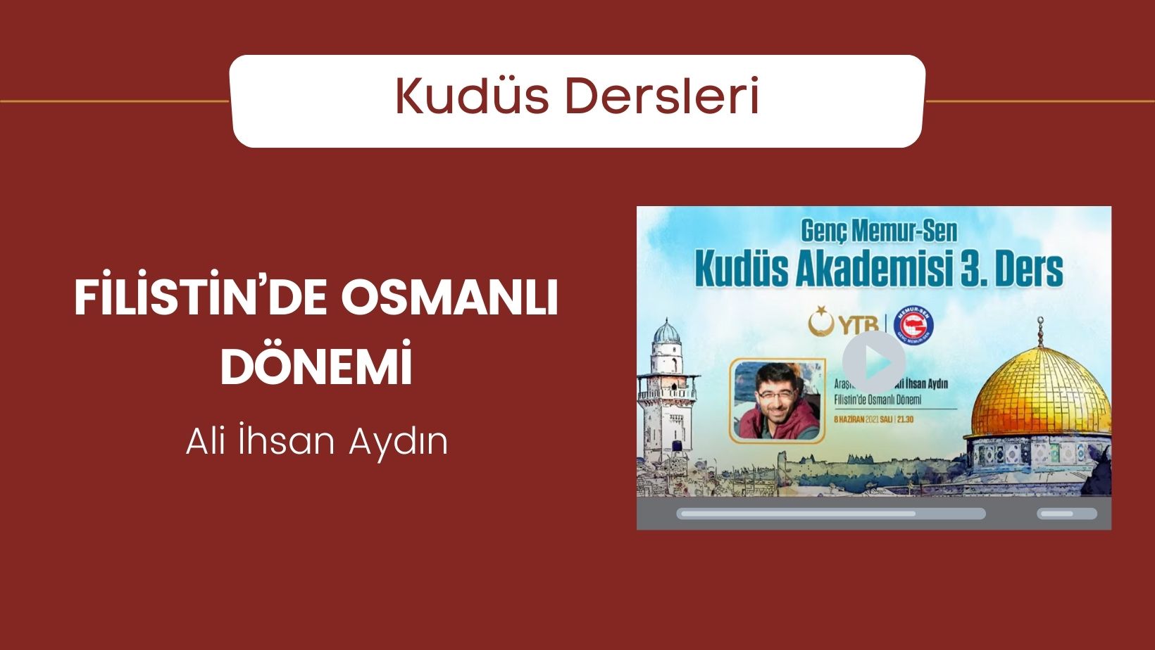 Filistin’de Osmanlı Dönemi – Ali İhsan Aydın | Genç Memur-Sen Kudüs Akademisi