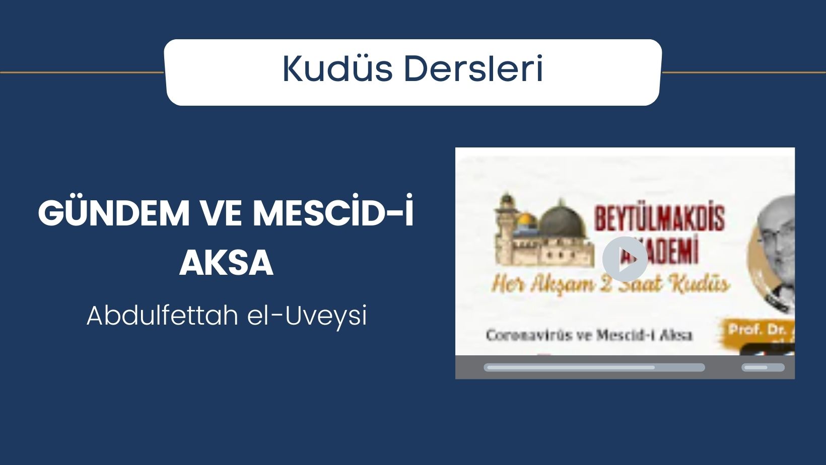 Gündem ve Mescid-i Aksa – Abdulfettah el-Uveysi | Beytülmakdis Akademi