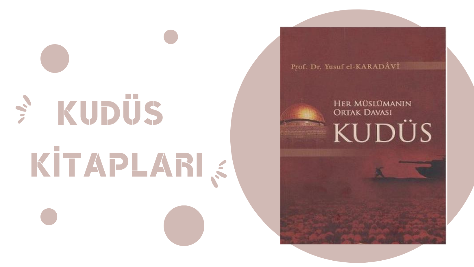 Her Müslümanın Ortak Davası Kudüs – Yusuf el-KARADAVİ