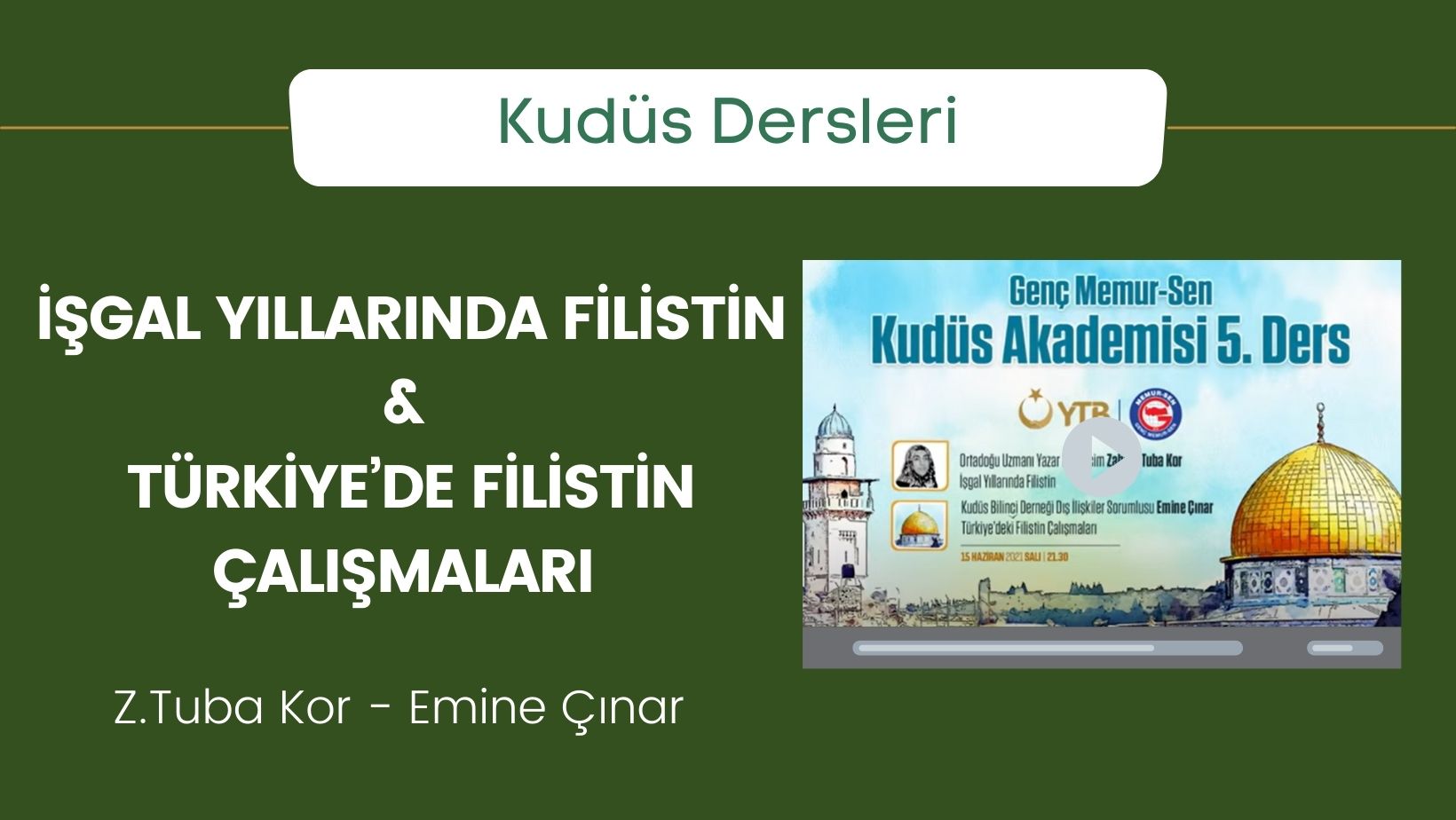 İşgal Yıllarında Filistin – Zahide Tuba Kor, Türkiye’de Filistin Çalışmaları – Emine Çınar | Genç Memur-Sen Kudüs Akademisi