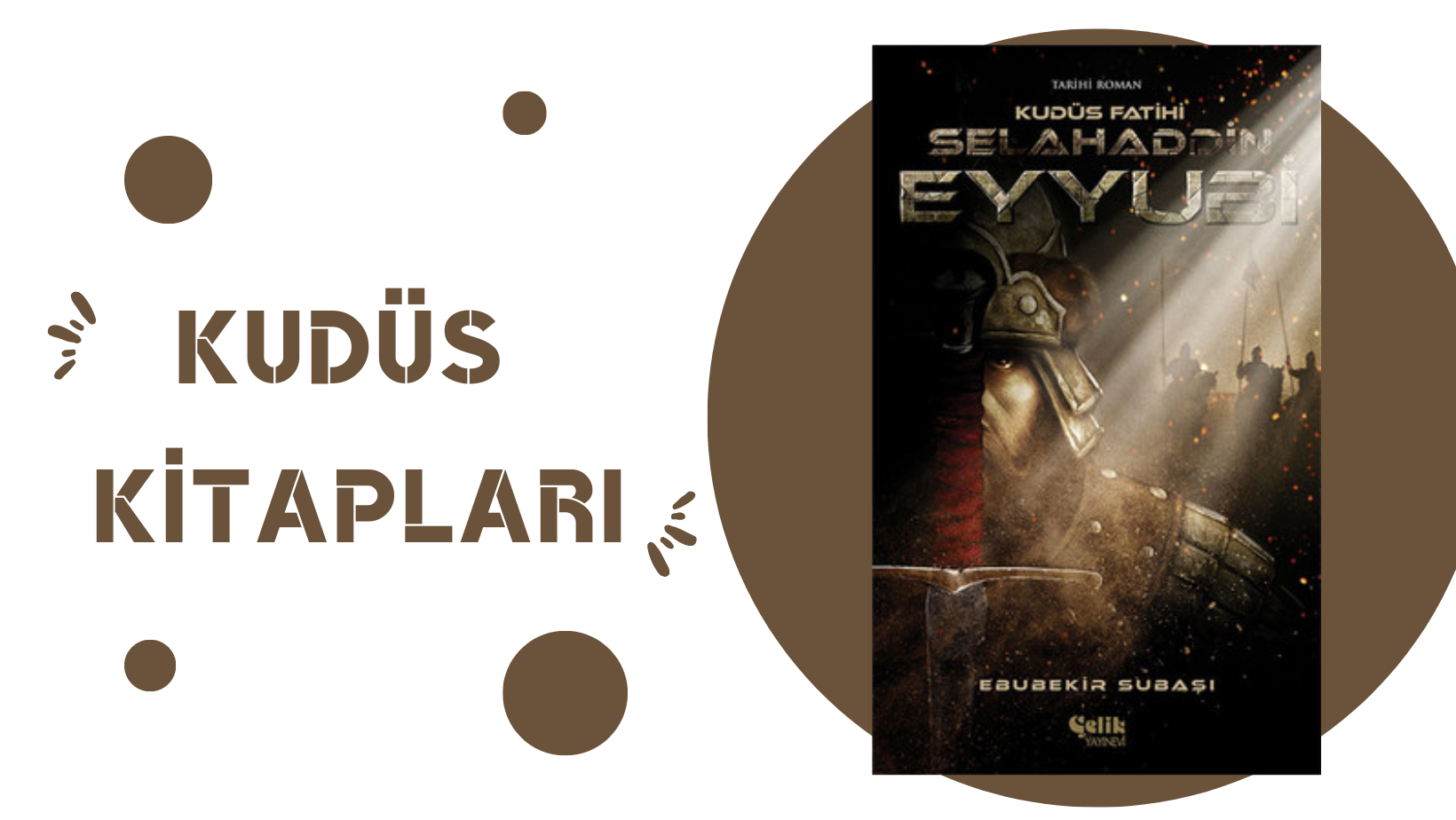 Kudüs Fatihi Selahaddin Eyyûbî – Ebubekir SUBAŞI