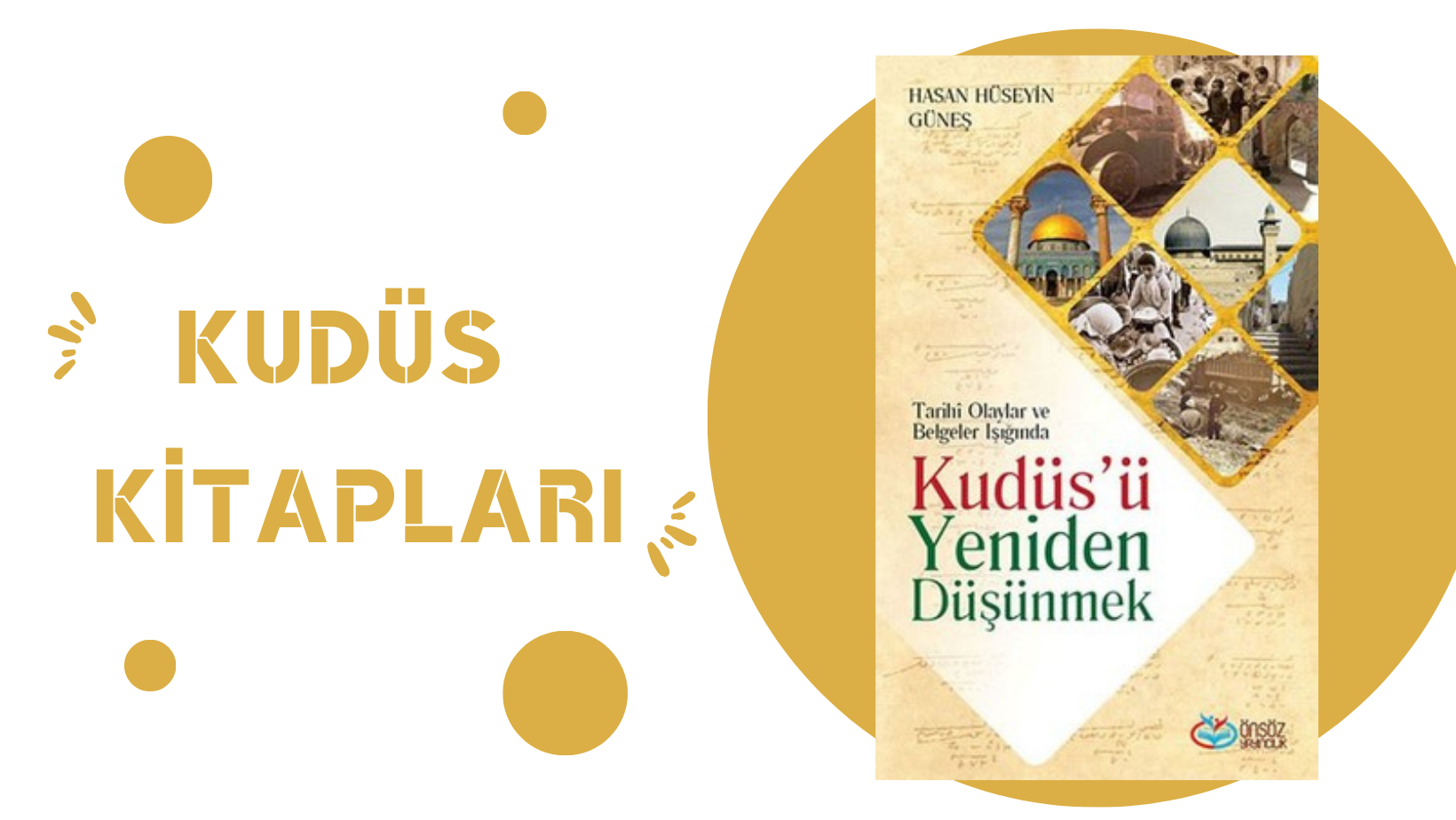 Kudüs’ü Yeniden Düşünmek – Hasan Hüseyin GÜNEŞ