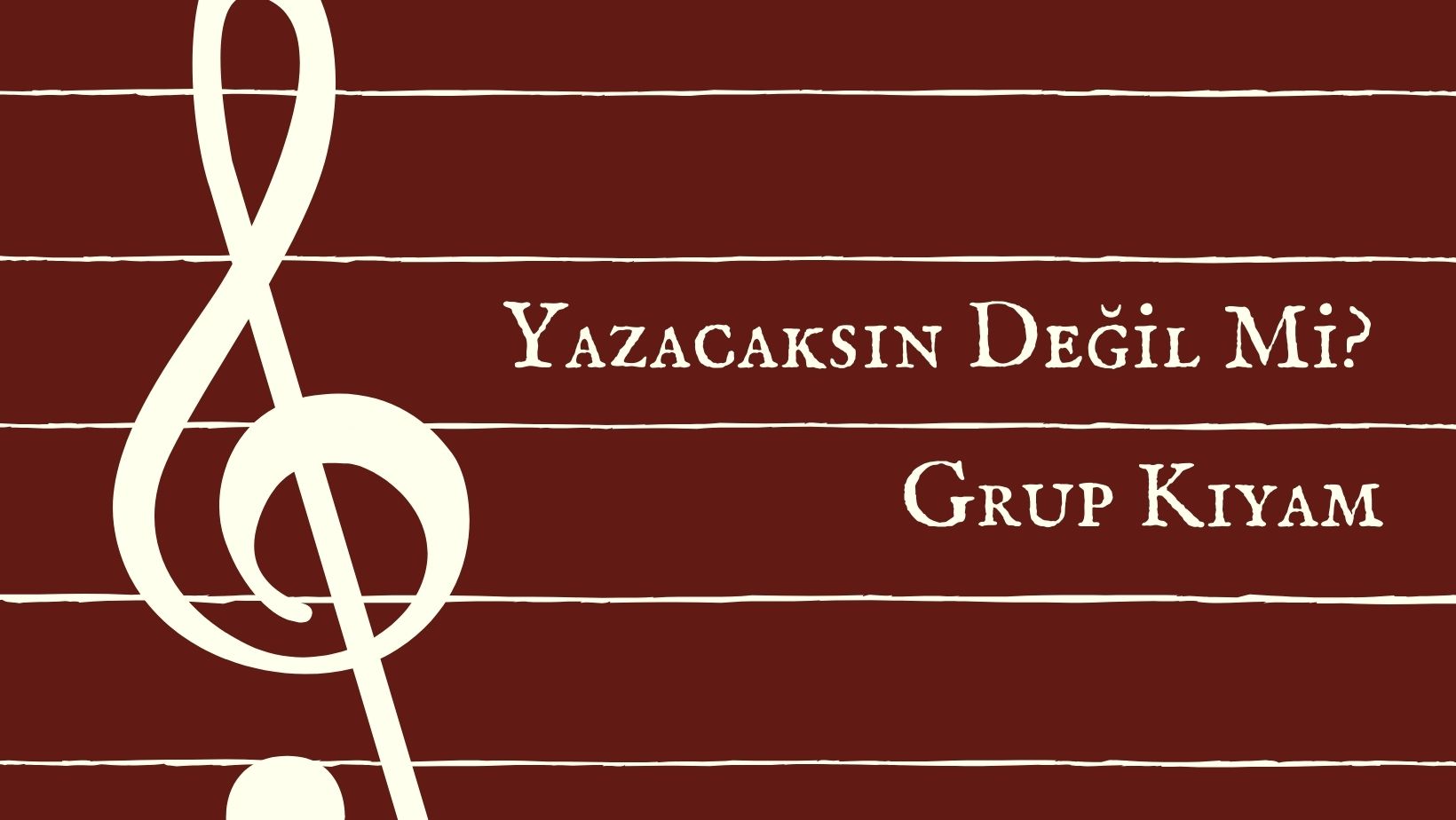 Grup Kıyam – Yazacaksın Değil Mi?