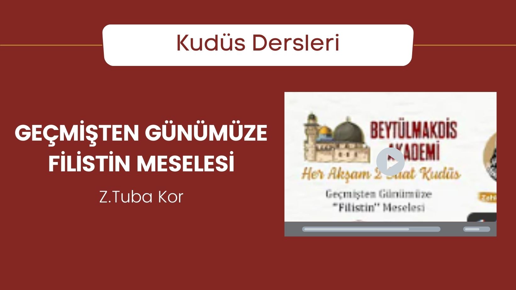 Geçmişten Günümüze Filistin Meselesi – Zahide Tuba Kor | Beytülmakdis Akademi