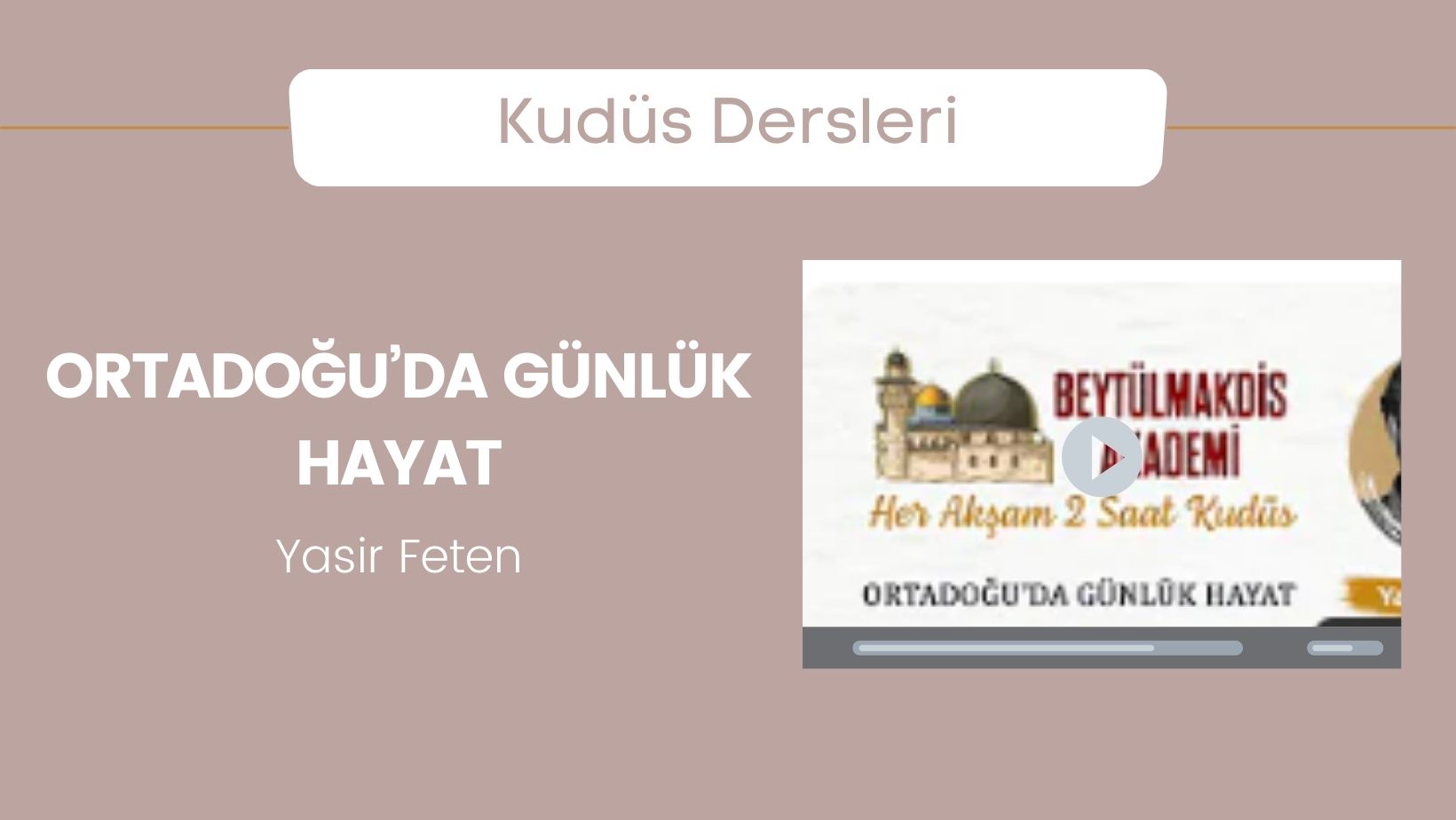 Ortadoğu’da Günlük Hayat – Yasir Feten | Beytülmakdis Akademi