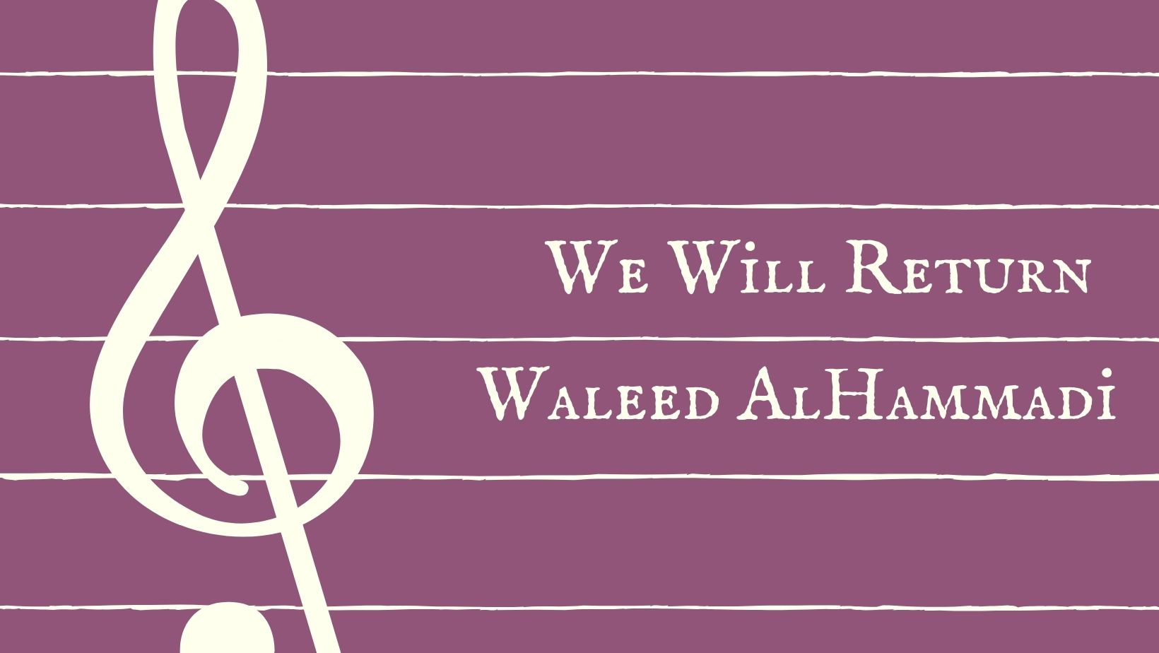 Waleed AlHammadi – We Will Return